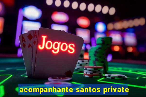 acompanhante santos private